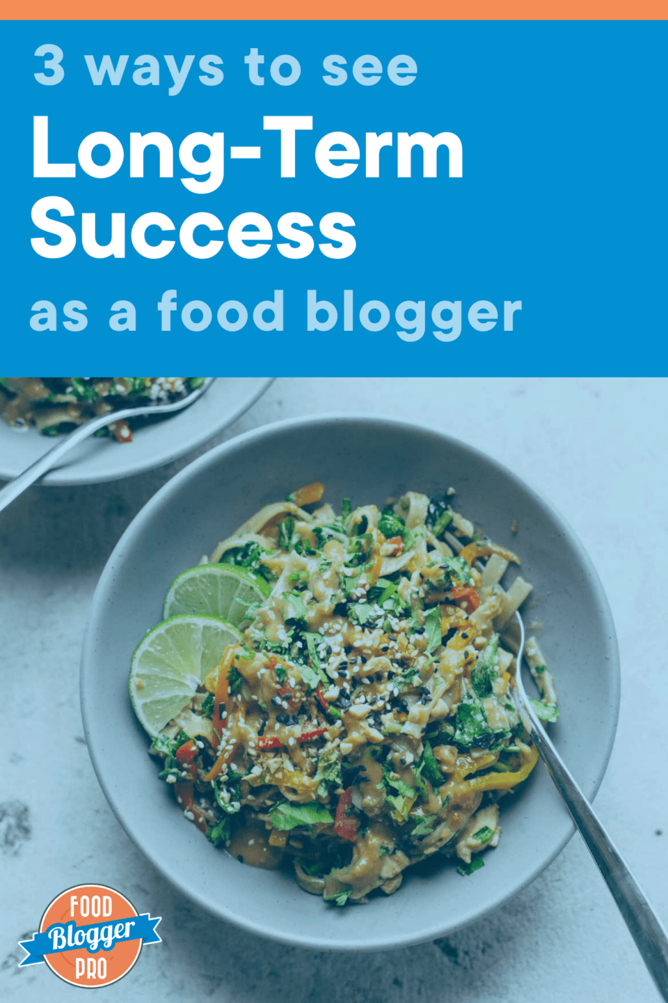 a photo of a noodle bowl with the title of this article, '3 ways to see long-term success as a food blogger'